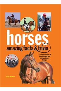 Horses: Amazing Facts and Trivia