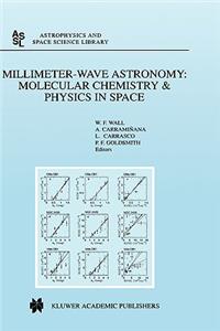 Millimeter-Wave Astronomy: Molecular Chemistry & Physics in Space