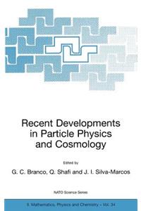 Recent Developments in Particle Physics and Cosmology