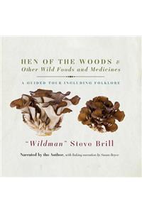 Hen of the Woods & Other Wild Foods and Medicines Lib/E