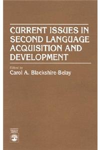Current Issues in Second Language Acquisition and Development