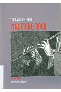 The Baroque Flute Fingering Book, Second Edition: A Comprehensive Guide to Fingerings for the One-Keyed Flute Including Trills, Flattements, and Battements: Based on Original Sources
