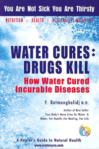 Water Cures: Drugs Kill