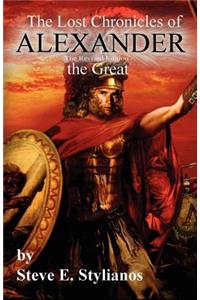 Lost Chronicles of Alexander the Great Revised Edition