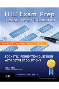 Itil V3 Exam Prep Questions, Answers, & Explanations: 800+ Itil Foundation Questions with Detailed Solutions