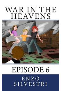 War in the Heavens: Episode 6