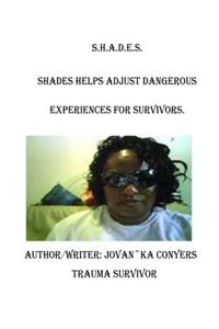 S.H.A.D.E.S. (Shades Help Adjust Dangerous Experiences for Survivors)