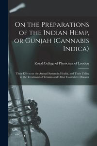 On the Preparations of the Indian Hemp, or Gunjah (Cannabis Indica)