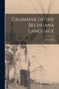 Grammar of the Bechuana Language