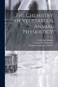 Chemistry of Vegetable & Animal Physiology