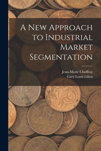 new Approach to Industrial Market Segmentation