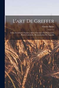 L'art De Greffer