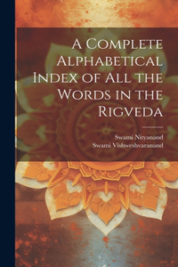 Complete Alphabetical Index of all the Words in the Rigveda