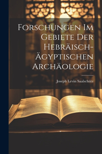 Forschungen im Gebiete der hebräisch-ägyptischen Archäologie