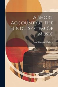 Short Account Of The Hindu System Of Music