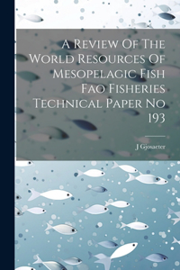 Review Of The World Resources Of Mesopelagic Fish Fao Fisheries Technical Paper No 193