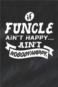 If Funcle Ain't Happy Ain't Nobody Happy