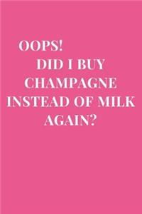Oops! Did I buy Champagne Instead Of Milk Again?