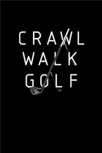 Crawl, walk, golf