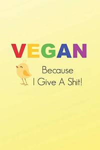 Vegan Because I Give A Shit