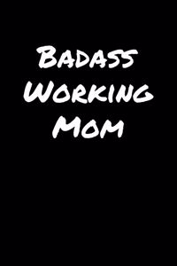 Badass Working Mom