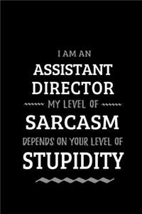 Assistant Director - My Level of Sarcasm Depends On Your Level of Stupidity