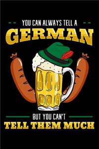 You Can Always Tell a German But You Can't Tell Them Much