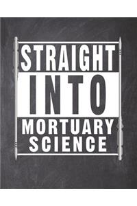 Straight Into Mortuary Science