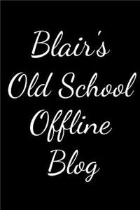 Blair's Old School Offline Blog
