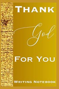 Thank God For You Writing Notebook