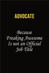 Advocate Because Freaking Awesome Is Not An Official Job Title