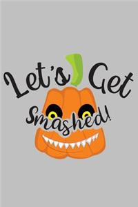 Let's Get Smashed