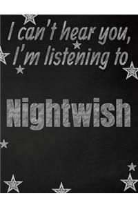 I can't hear you, I'm listening to Nightwish creative writing lined notebook