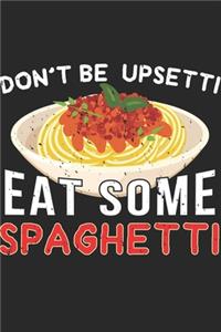Don't Be Upsetti Eat Some Speghetti