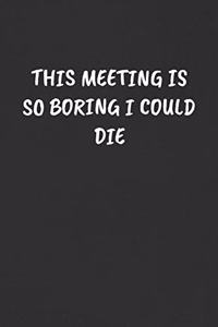 This Meeting Is So Boring I Could Die