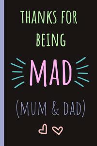 Thanks for Being Mad (Mum & Dad)