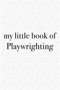 My Little Book of Playwrighting