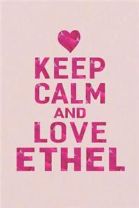 Keep Calm and Love Ethel