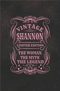 Vintage Shannon Limited Edition the Woman the Myth the Legend: First Name Funny Sayings Personalized Customized Names Gift Birthday Girl Women Mother's Day Notebook Journal