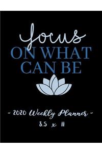 2020 Weekly Planner - Focus on What Can Be
