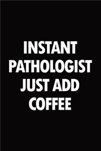 Instant pathologist just add coffee