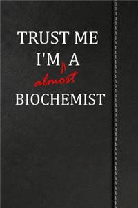 Trust Me I'm almost a Biochemist