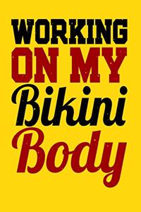Working On My Bikini Body