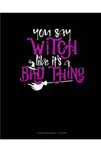 You Say Witch Like It's A Bad Thing