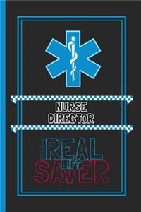 Nurse Director The Real Life Saver: Lined Notebook for a Hard Working, Life Saving, Ass Kicking Badass in the Healthcare Industry - Show Your Appreciation With This Role Specific Gift 