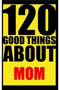 120 good things about mom