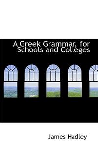 A Greek Grammar, for Schools and Colleges