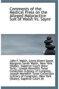 Comments of the Medical Press on the Alleged Malpractice Suit of Walsh vs. Sayre