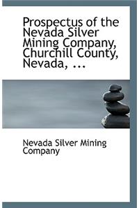 Prospectus of the Nevada Silver Mining Company, Churchill County, Nevada, ...