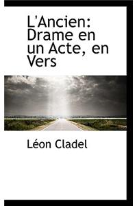 L'Ancien: Drame En Un Acte, En Vers